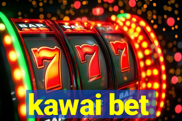 kawai bet